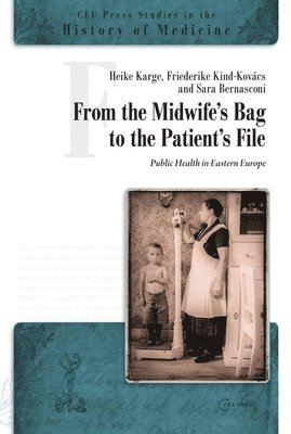 Friederike Kind-Kovacs, Sara Bernasconi, Friederike Kind-Kovács, Heike Karge - From the Midwife's Bag to the Patient's File, Häftad