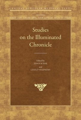 János M. Bak, László Veszprémy, Janos M. Bak, Laszlo Veszpremy, János M Bak - Studies on the Illuminated Chronicle, Inbunden