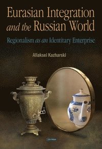 bokomslag Eurasian Integration and the Russian World