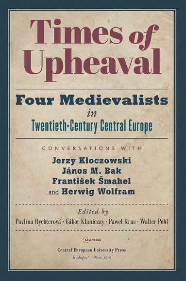 Pavlína Rychterová, Gábor Klaniczay, Pawel Kras, Walter Pohl - Times of Upheaval, Häftad