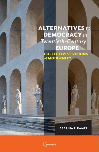 Sabrina P. Ramet, Sabrina P. Ramet, Sabrina P Ramet - Alternatives to Democracy in Twentieth-Century Europe, Häftad
