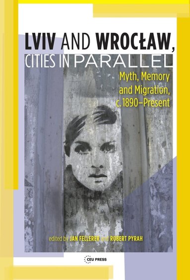 Robert Pyrah, Jan Fellerer - Lviv – Wroclaw, Cities in Parallel?, Inbunden
