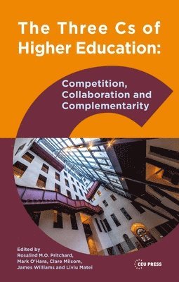 Liviu Matei, Mark O'Hara, James Williams, Rosalind M.O. Pritchard, Clare Milsom, Rosalind Pritchard, Rosalind M O Pritchard - Three Cs of Higher Education, Häftad