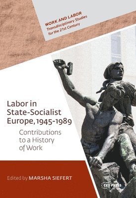 Labor in State-Socialist Europe, 1945-1989 1