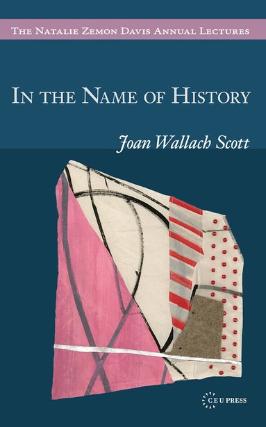 Joan Wallach Scott - In the Name of History, Häftad
