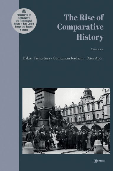 Balázs Trencsényi, Constantin Iordachi, Péter Apor - Rise of Comparative History, Inbunden