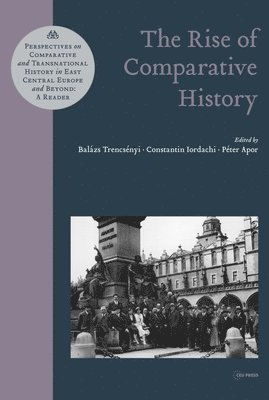 Balazs Trencsenyi, Constantin Iordachi, Peter Apor, Balázs Trencsényi, Péter Apor - Rise of Comparative History, Inbunden