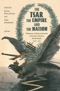 bokomslag The Tsar, The Empire, and The Nation