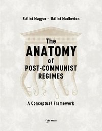 bokomslag The Anatomy of Post-Communist Regimes