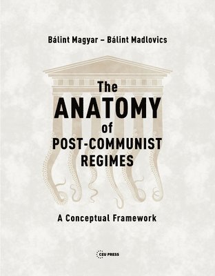 bokomslag The Anatomy of Post-Communist Regimes