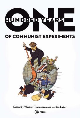 Vladimir Tismaneanu, Jordan Luber - One Hundred Years of Communist Experiments, Inbunden