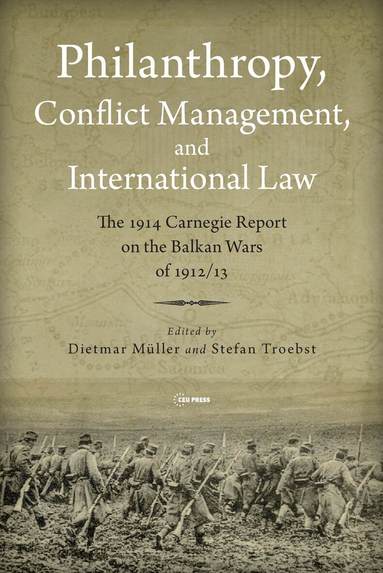 Stefan Troebst, Dietmar Müller - Philanthropy, Conflict Management and International Law, Inbunden