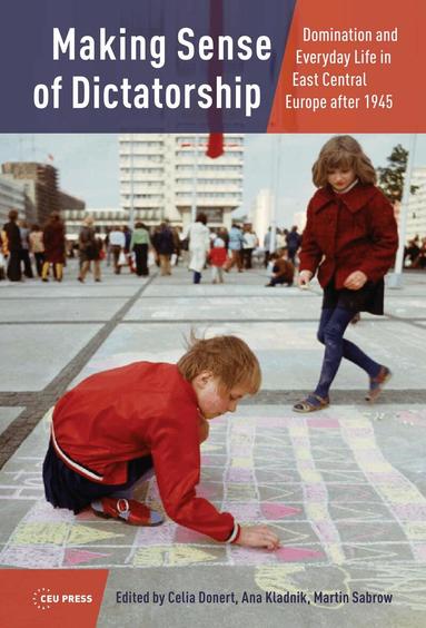 Celia Donert, Ana Kladnik, Martin Sabrow - Making Sense of Dictatorship, Inbunden