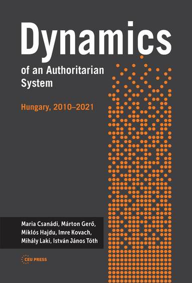 Mária Csanádi, Imre Kovách, Márton Gero, Miklós Hajdu - Dynamics of an Authoritarian System, Inbunden