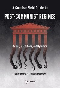 bokomslag A Concise Field Guide to Post-Communist Regimes