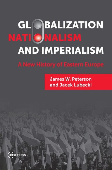 Peter W. Peterson, Jacek Lubecki, Jacek Lubecki, James W Peterson - Globalization, Nationalism, and Imperialism, Inbunden