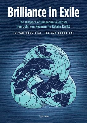 István Hargittai, Balazs Hargittai, Ivan T. Berend, Istvan Hargittai, Ivan T Berend - Brilliance in Exile, Häftad