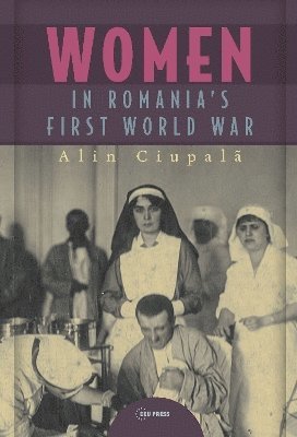 bokomslag Women in Romanias First World War