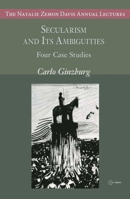 Carlo Ginzburg - Secularism and Its Ambiguities, Häftad