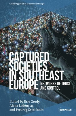 Eric Gordy, Alena Ledeneva, Predrag Cveticanin - Captured Societies in Southeast Europe, Inbunden