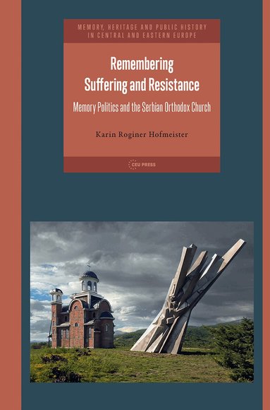 Karin Roginer Hofmeister - Remembering Suffering and Resistance, Inbunden