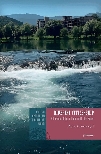 Azra Hromadžic - Riverine Citizenship, Inbunden