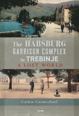 bokomslag Habsburg Garrison Complex in Trebinje