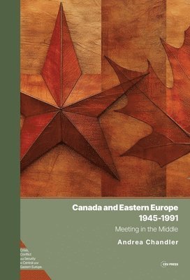 bokomslag Canada and Eastern Europe, 1945-1991