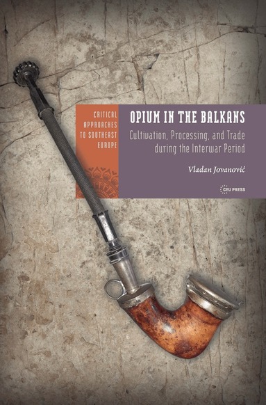 Vladan Jovanović - Opium in the Balkans, Inbunden