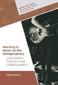 bokomslag Working in Music on the Semiperiphery