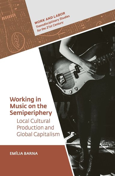 Emília Barna - Working in Music on the Semiperiphery, Inbunden