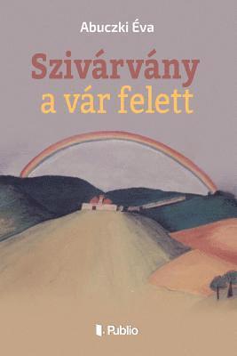 bokomslag Szivarvany a Var Felett