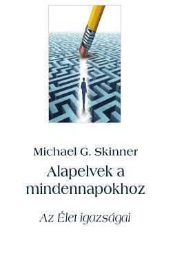 bokomslag Alapelvek a Mindennapokhoz: AZ Élet Igazságai