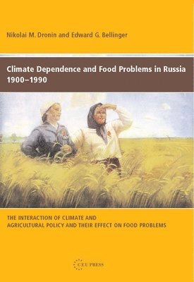 Climate Dependence and Food Problems in Russia, 1900-1990 1