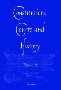 bokomslag Constitutions, Courts, and History: Historical Narratives in Constitutional Adjudication