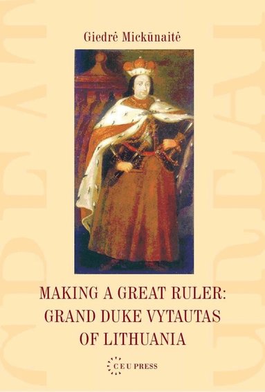 Giedre Mickunaite - Making a Great Ruler, Inbunden