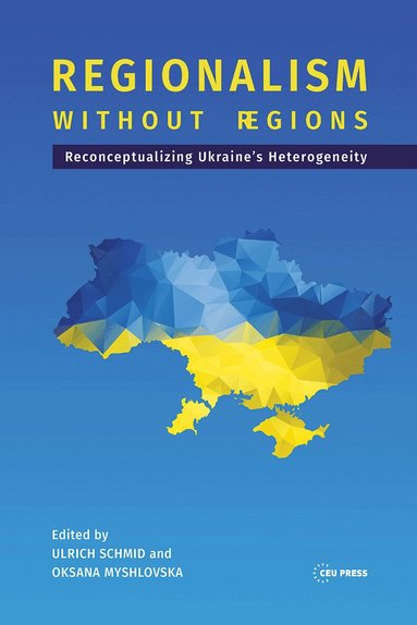 Oksana Myshlovska, Ulrich Schmid - Regionalism without Regions, Inbunden