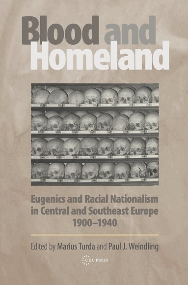 Marius Turda, Paul J. Weindling - Blood and Homeland, Häftad
