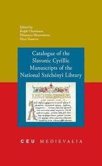 bokomslag Catalogue of the Slavonic Cyrillic Manuscripts of the National Szechenyi Library