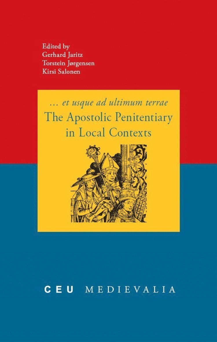 Gerhard Jaritz, Kirsi Salonen, Torsten Jørgensen - Apostolic Penitentiary in Local Contexts, Häftad