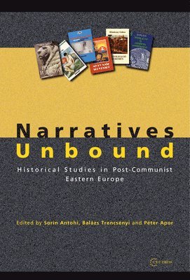 Péter Apor, Sorin Antohi, Balázs Trencsényi, Peter Apor, Balazs Trencsenyi - Narratives Unbound, Inbunden