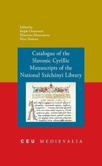 bokomslag Catalogue of the Slavonic Cyrillic Manuscripts of the National Szechenyi Library