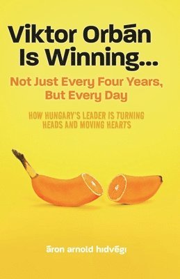 bokomslag Viktor Orbán Is Winning...