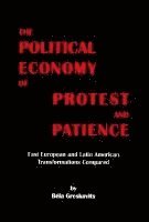 bokomslag The Political Economy of Protest and Patience