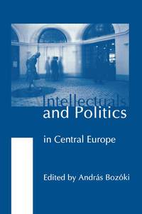 bokomslag Intellectuals and Politics in Central Europe