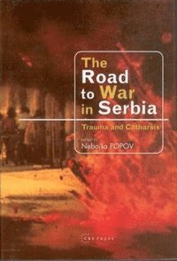 bokomslag The Road to War in Serbia: Trauma and Catharsis