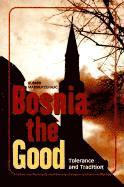 bokomslag Bosnia the Good