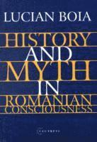 bokomslag History and Myth in Romanian Consciousness