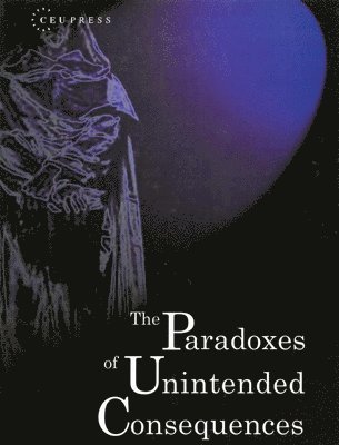 István Rév, Ralf Dahrendorf, Yehuda Elkana, Aryeh Neier, William Newton-Smith, Istvan Rev - Paradoxes of Unintended Consequences, Inbunden