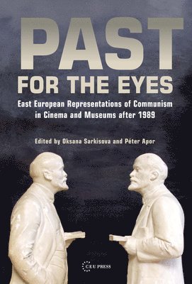 bokomslag Past for the Eyes: East European Representations of Communism in Cinema and Museums After 1989